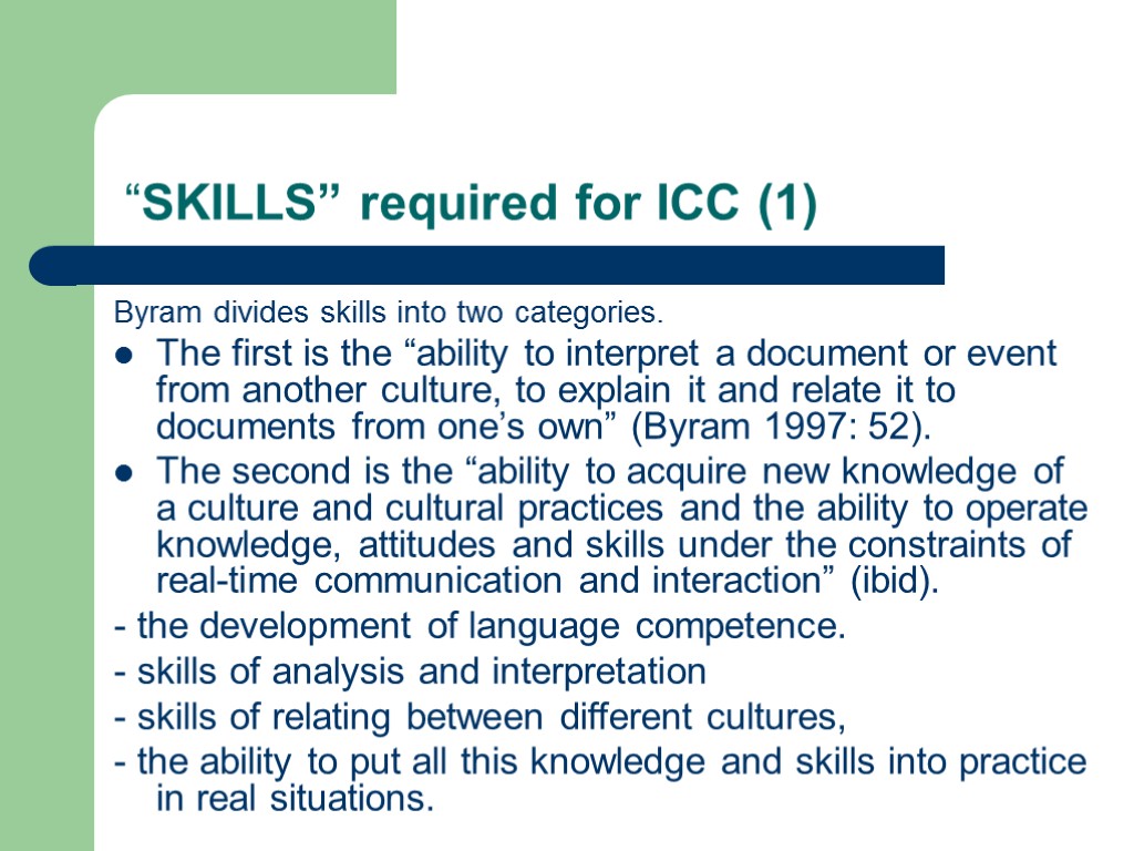 “SKILLS” required for ICC (1) Byram divides skills into two categories. The first is